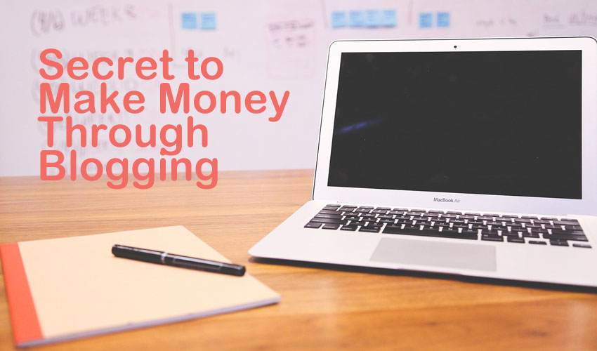 Secrets To Earn Online Money Through Blogging